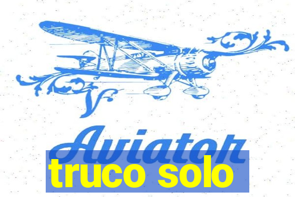 truco solo