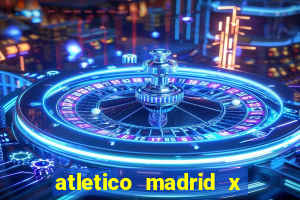 atletico madrid x real madrid palpite