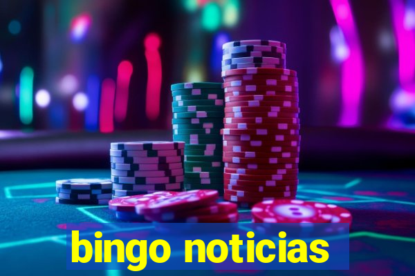 bingo noticias