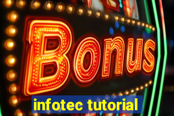 infotec tutorial