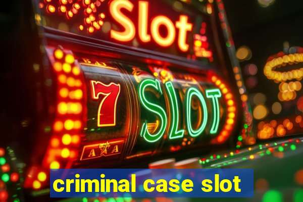 criminal case slot