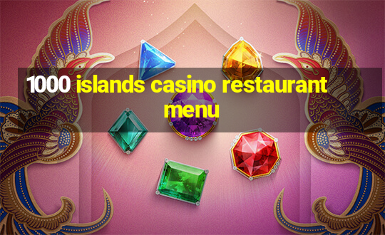 1000 islands casino restaurant menu