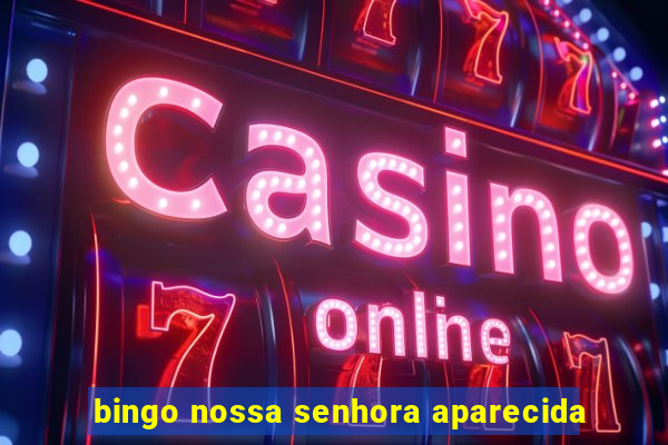 bingo nossa senhora aparecida