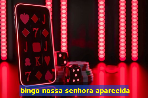 bingo nossa senhora aparecida