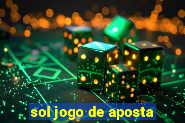 sol jogo de aposta