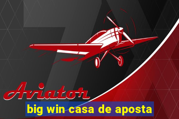 big win casa de aposta