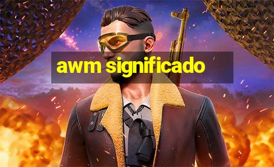 awm significado