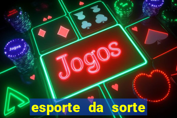 esporte da sorte casino apk