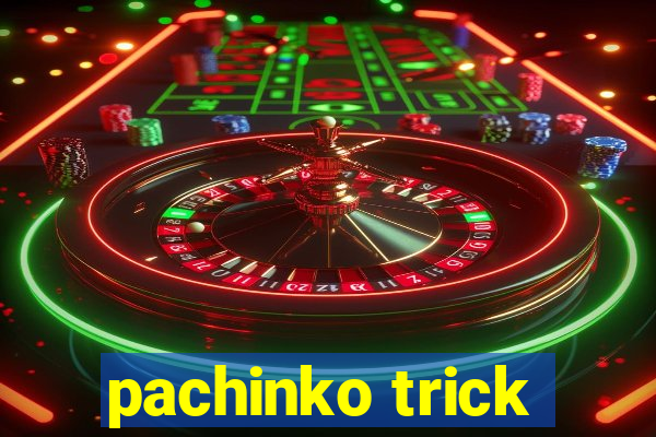 pachinko trick