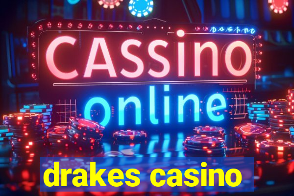 drakes casino