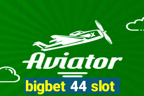 bigbet 44 slot