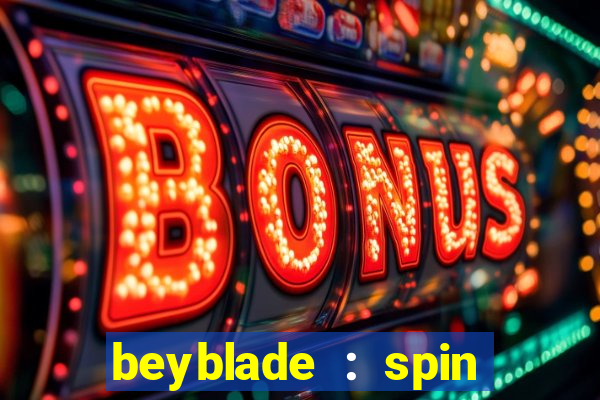 beyblade : spin blade 1