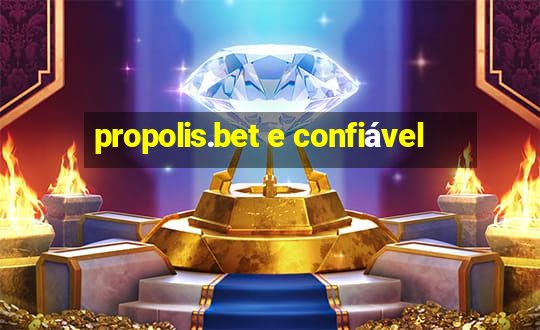 propolis.bet e confiável