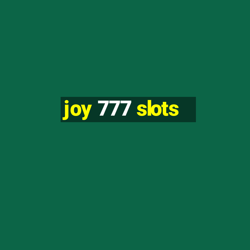 joy 777 slots