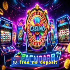 10 free no deposit casino uk