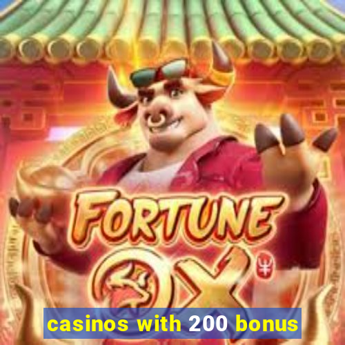 casinos with 200 bonus