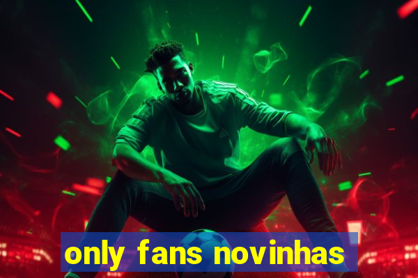 only fans novinhas