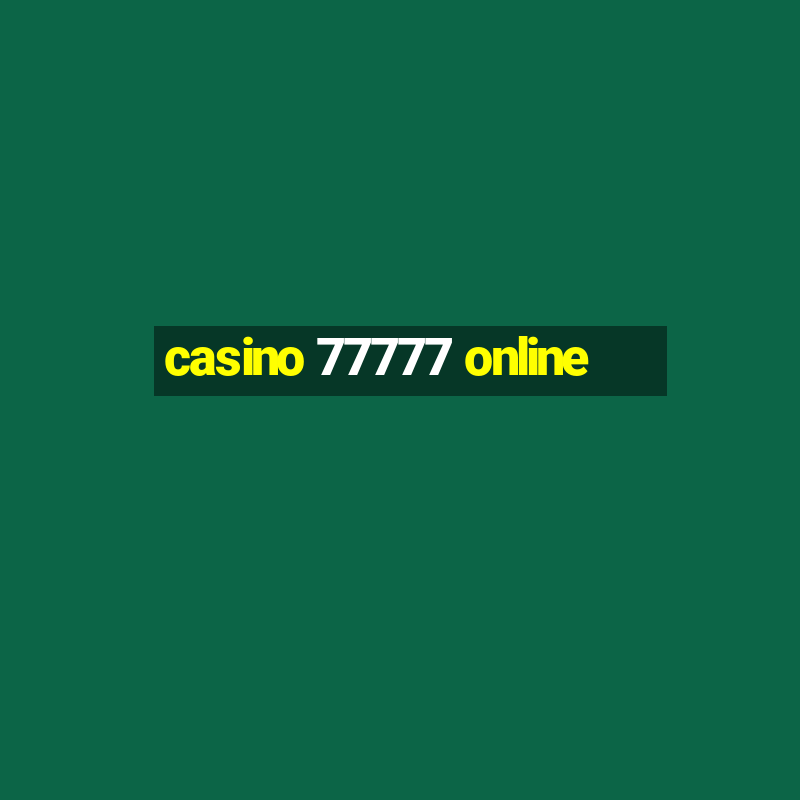 casino 77777 online