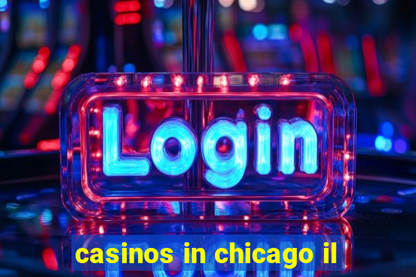 casinos in chicago il