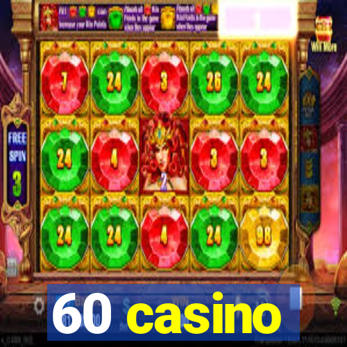 60 casino