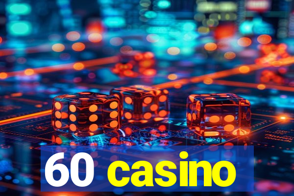 60 casino