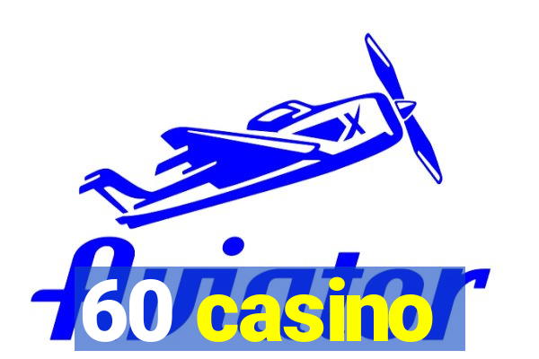 60 casino