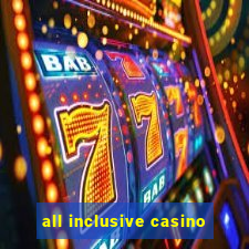 all inclusive casino