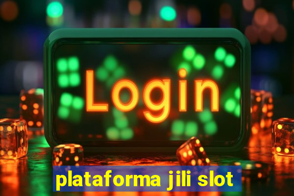 plataforma jili slot