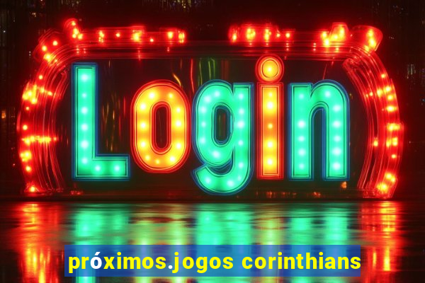 próximos.jogos corinthians