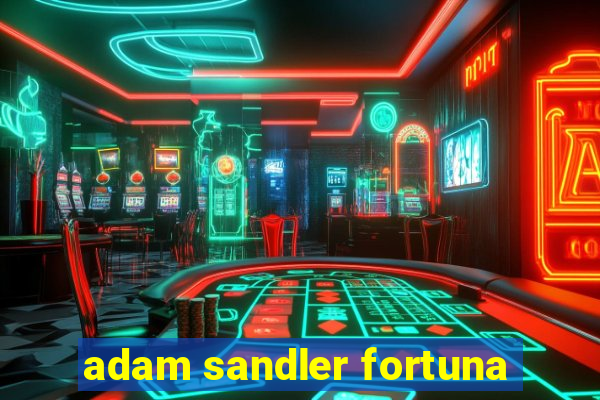 adam sandler fortuna