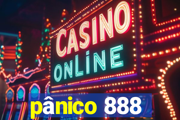 pânico 888