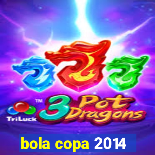 bola copa 2014