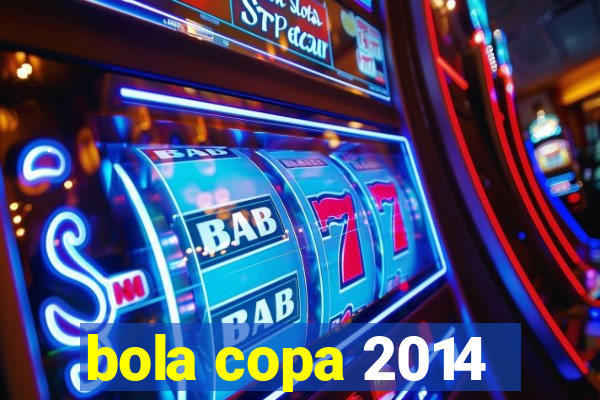 bola copa 2014