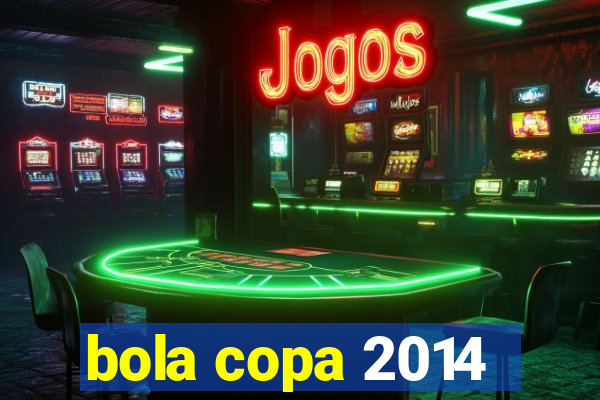 bola copa 2014