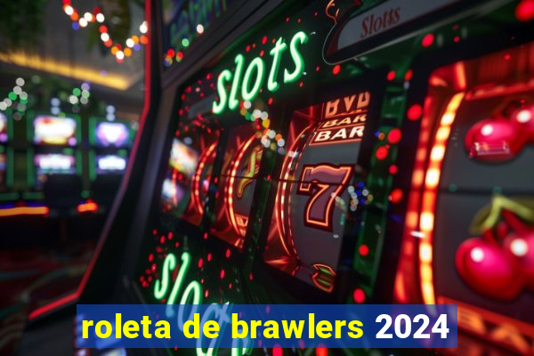 roleta de brawlers 2024