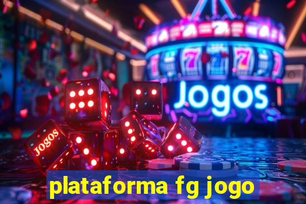 plataforma fg jogo