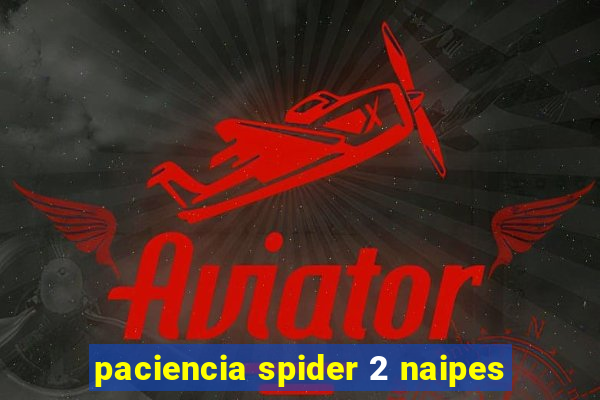 paciencia spider 2 naipes