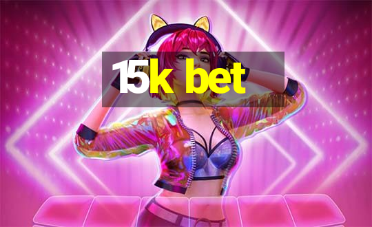 15k bet