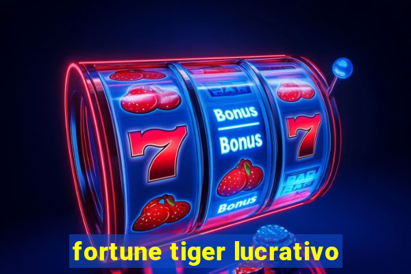 fortune tiger lucrativo