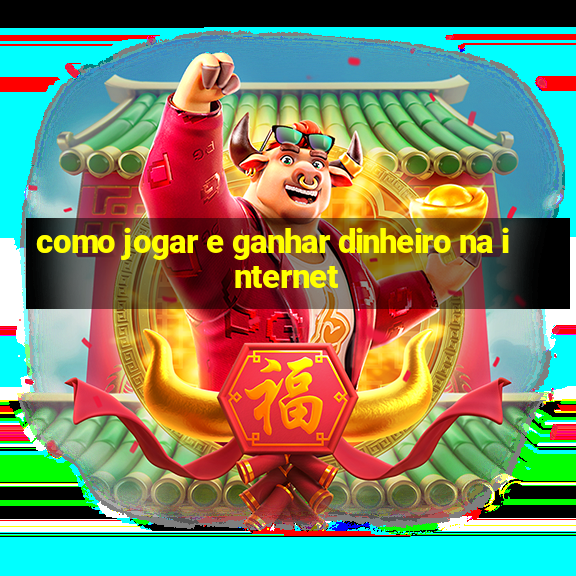 como jogar e ganhar dinheiro na internet