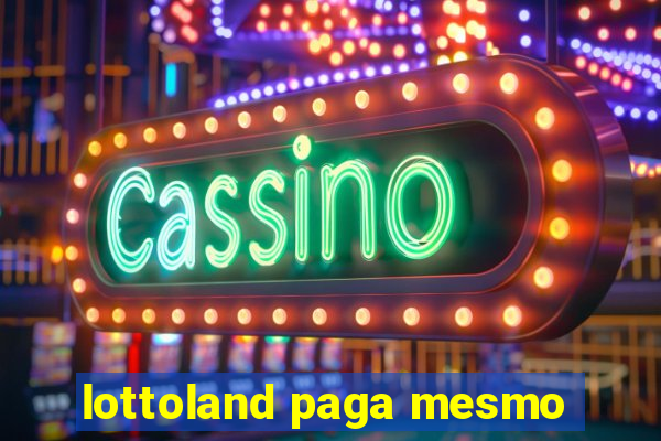 lottoland paga mesmo