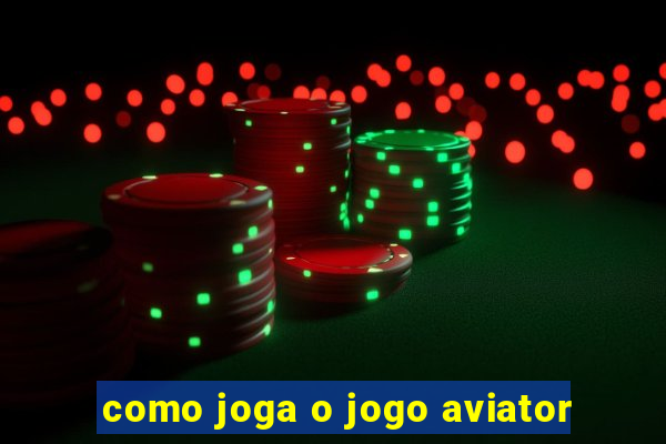 como joga o jogo aviator