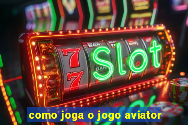 como joga o jogo aviator