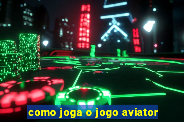 como joga o jogo aviator