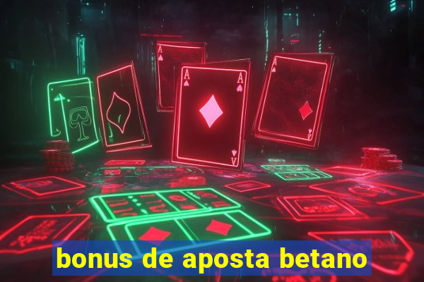 bonus de aposta betano