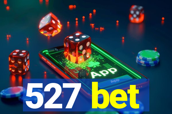 527 bet