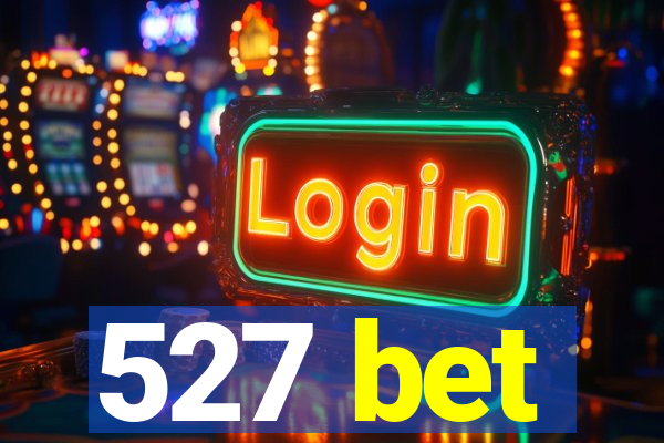 527 bet