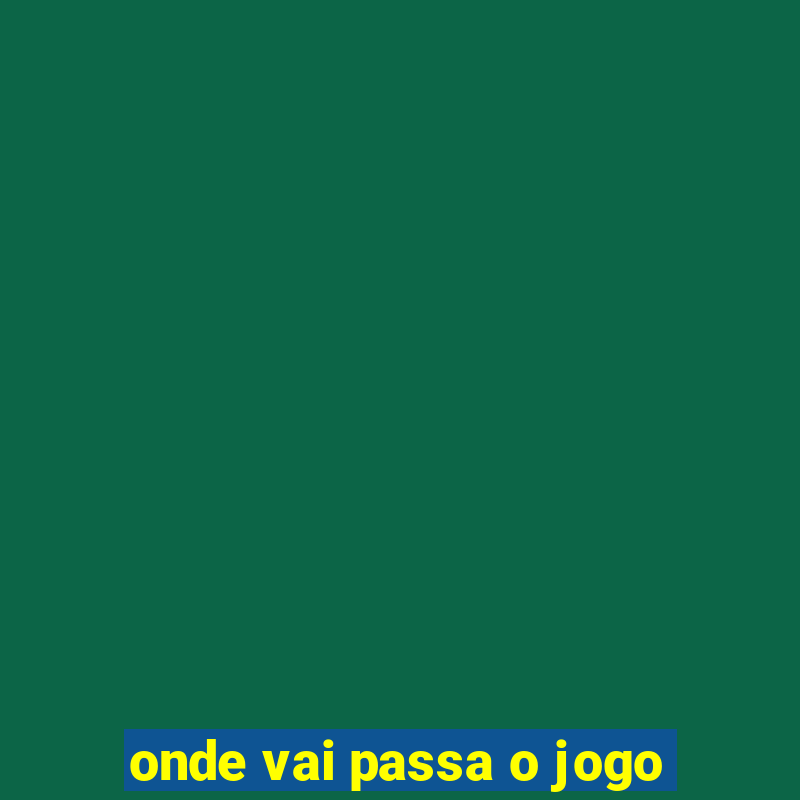 onde vai passa o jogo