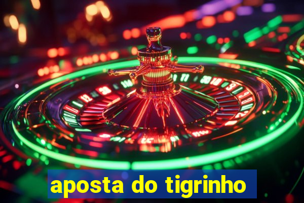 aposta do tigrinho