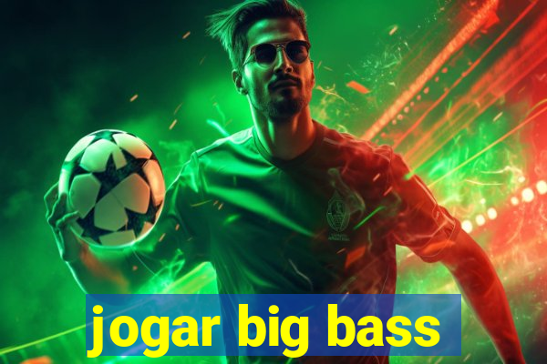 jogar big bass